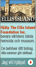 Hj�lp The Ellis Island Foundation Inc. bevara v�rldens b�sta hemsida och museum om immigrationen till New York och USA. De beh�ver ditt bidrag. Alla summor g�r skillnad. - klicka h�r f�r att komma till deras hemsida och ge ditt bidrag!