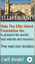 Help The Ellis Island Foundation Inc. preserve the worlds best website and museum about immigration to New York and USA. They need your donation. Please contribute - click here to come to their webiste and to donate!